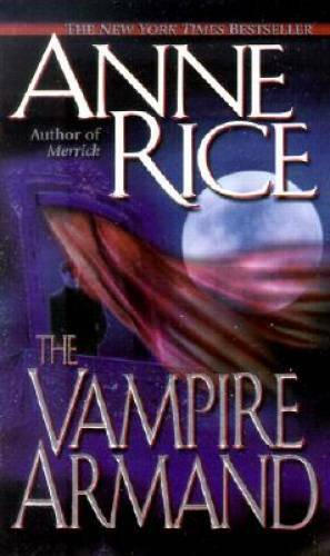 The Vampire Armand (The Vampire Chronicles) Book 6 By Rice, Anne - GOOD
