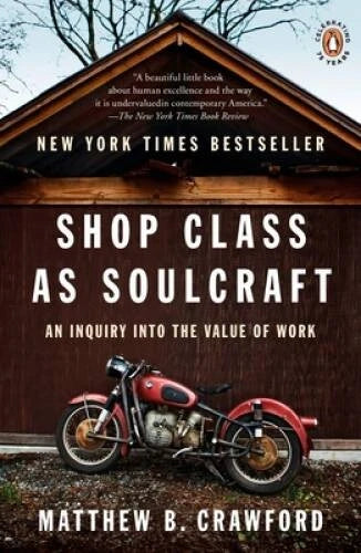 Shop Class as Soulcraft: An Inquiry into the Value of Work - Paperback - GOOD - image 2