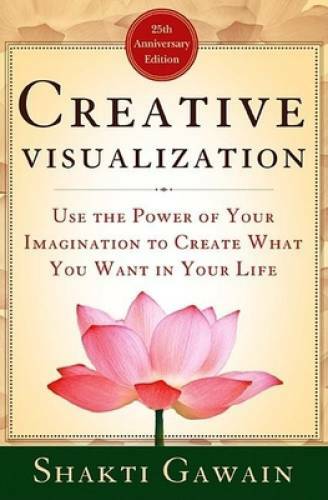 Creative Visualization: Use the Power of Your Imagination to Create What  - GOOD