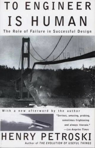 To Engineer Is Human: The Role of Failure in Successful Design - GOOD - image 2