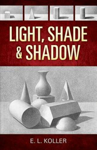 Light, Shade and Shadow (Dover Art Instruction) - Paperback - GOOD