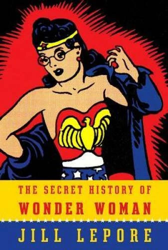 The Secret History of Wonder Woman - Paperback By Lepore, Jill - GOOD - image 2