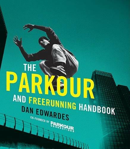 The Parkour and Freerunning Handbook - Paperback By Edwardes, Dan - GOOD