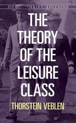 The Theory of the Leisure Class (Dover Thrift Editions) - Paperback - ACCEPTABLE