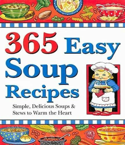 365 Easy Soup Recipes: Simple, Delicious Soups & Stews to Warm the Heart - GOOD - image 2
