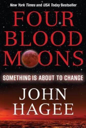 Four Blood Moons: Something Is About to Change - Paperback By John Hagee - GOOD