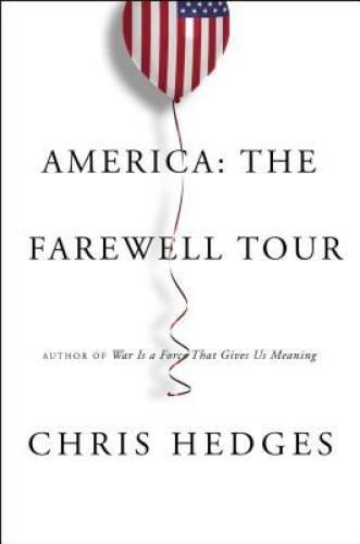 America: The Farewell Tour - Hardcover By Hedges, Chris - GOOD
