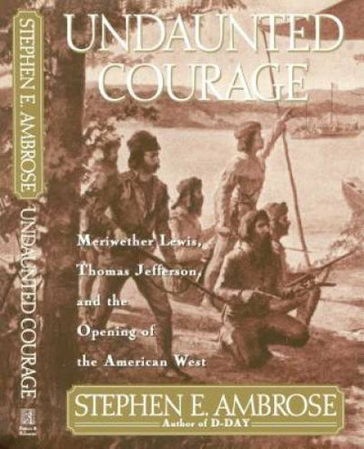 Undaunted Courage: Meriwether Lewis, Thomas Jefferson, and the Openi - VERY GOOD
