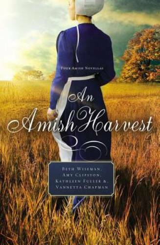 An Amish Harvest: Four Novellas - Paperback By Wiseman, Beth - GOOD