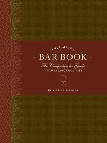 The Ultimate Bar Book: The Comprehensive Guide to Over 1,000 Cocktails - GOOD