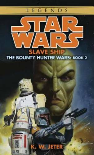Slave Ship (Star Wars: The Bounty Hunter Wars, Book 2) By Jeter, K.W. - GOOD