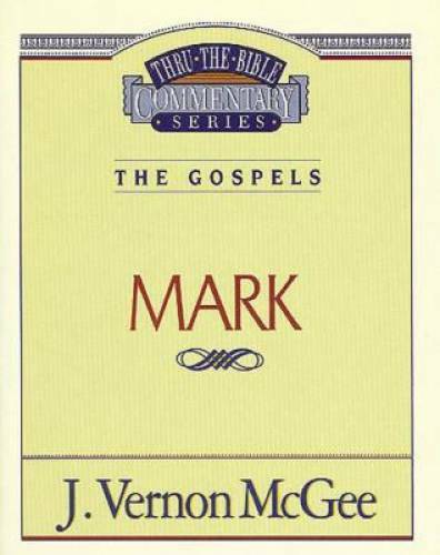 Mark (Thru the Bible) - Paperback By McGee, J. Vernon - GOOD