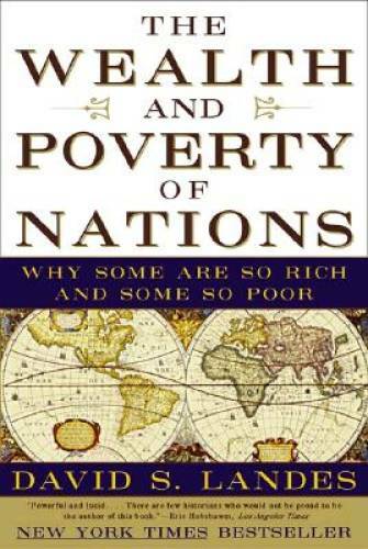 The Wealth and Poverty of Nations: Why Some Are So Rich and Some So Poor - GOOD