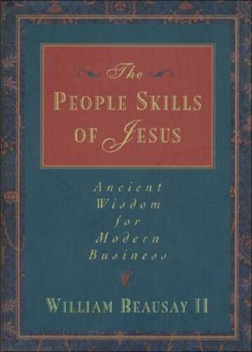 The People Skills of Jesus: Ancient Wisdom for Modern Business (Anci - VERY GOOD