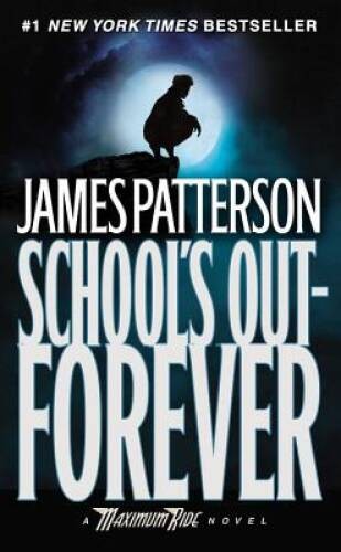 School's Out - Forever: A Maximum Ride Novel (Book 2) By Patterson, James - GOOD