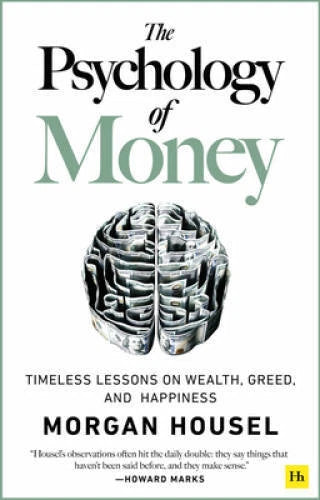 The Psychology of Money: Timeless lessons on wealth, greed, and happiness - GOOD