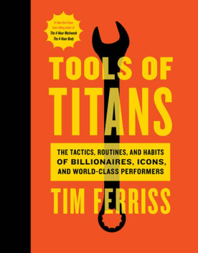 Tools of Titans: The Tactics, Routines, and Habits of Billionaires,  - VERY GOOD
