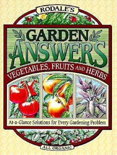 Rodale's Garden Answers: Vegetables, Fruits, and Herbs : At-A-Glance - VERY GOOD