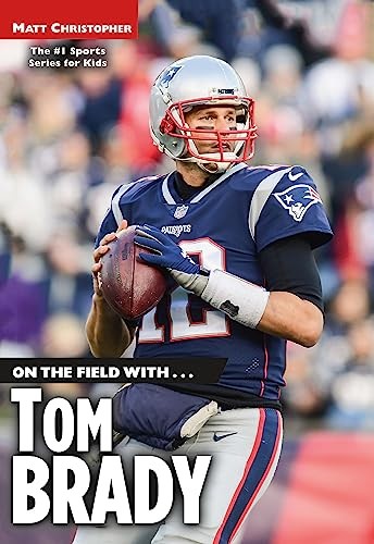 On the Field with...Tom Brady - Paperback By Christopher, Matt - VERY GOOD