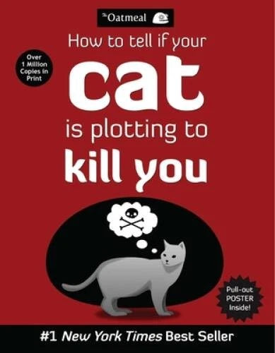 How to Tell If Your Cat Is Plotting to Kill You (The Oatmeal) - VERY GOOD - image 2