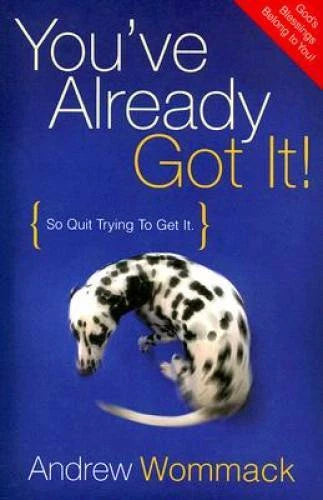 You've Already Got It! (So Quit Trying To Get It) - Paperback - GOOD - image 2