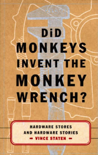 Did Monkeys Invent the Monkey Wrench?: Hardware Stores and Hard - VERY GOOD - image 2