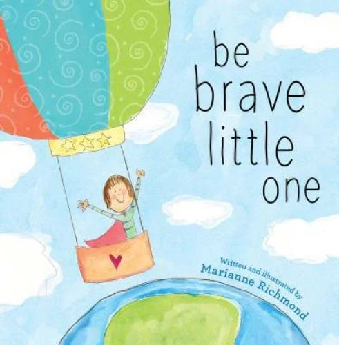 Be Brave Little One - Hardcover By Richmond, Marianne - GOOD