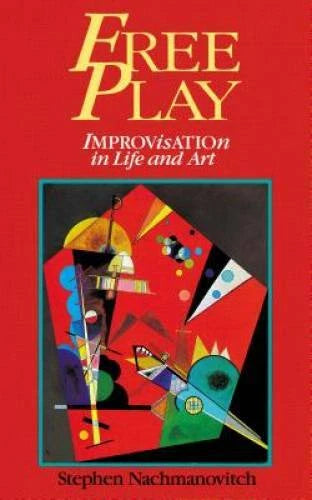 Free Play: Improvisation in Life and Art - Paperback - GOOD - image 2