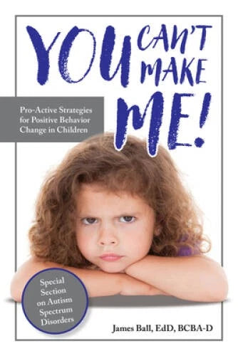 You Cant Make Me: Proactive Strategies for Positive Behavior Change - GOOD