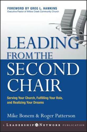 Leading from the Second Chair: Serving Your Church, Fulfilling Your Role, - GOOD