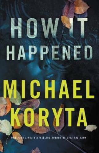 How It Happened - Hardcover By Koryta, Michael - GOOD