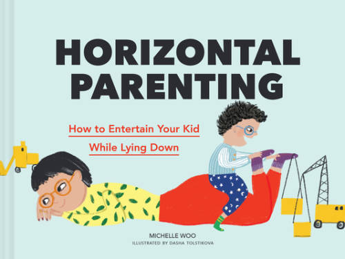 Horizontal Parenting: How to Entertain Your Kid While Lying Down - VERY GOOD