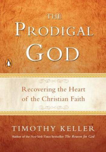 The Prodigal God: Recovering the Heart of the Christian Faith - Paperback - GOOD