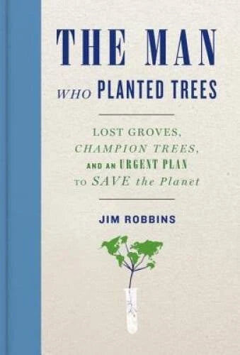 The Man Who Planted Trees: Lost Groves, Champion Trees, and an Urgen - VERY GOOD - image 2