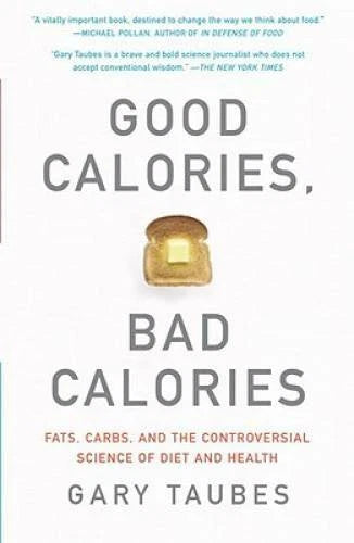 Good Calories, Bad Calories: Fats, Carbs, and the Controversial Scie - VERY GOOD - image 2