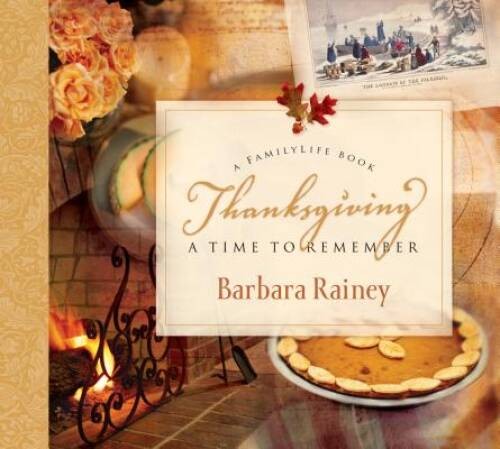 Thanksgiving: A Time to Remember - Hardcover By Rainey, Barbara - GOOD