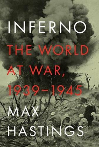 Inferno: The World at War, 1939-1945 - Hardcover By Hastings, Max - GOOD