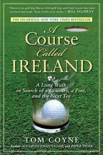 A Course Called Ireland: A Long Walk in Search of a Country, a Pint, and  - GOOD