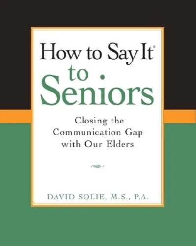 How to Say It to Seniors: Closing the Communication Gap with Our Elders - GOOD - image 2