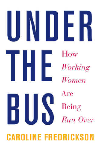 Under the Bus: How Working Women Are Being Run Over - Hardcover - GOOD
