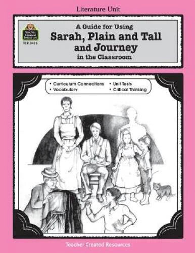 A Guide for Using Sarah, Plain and Tall and Journey in the Classroom (Lit - GOOD
