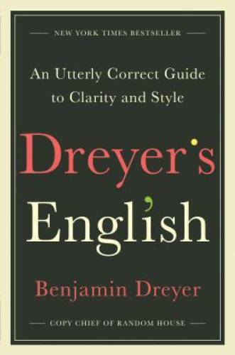Dreyer's English: An Utterly Correct Guide to Clarity and Style - VERY GOOD