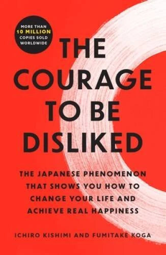 The Courage to Be Disliked: The Japanese Phenomenon That Shows You H - VERY GOOD