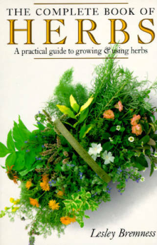 The Complete Book of Herbs: A Practical Guide to Growing and Using Herbs - GOOD
