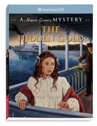 The Hidden Gold: A Marie-Grace Mystery (American Girl Mysteries) (America - GOOD