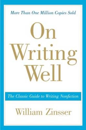 On Writing Well: The Classic Guide to Writing Nonfiction - Paperback - GOOD