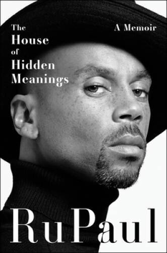 The House of Hidden Meanings: A Memoir - Hardcover By RuPaul - GOOD