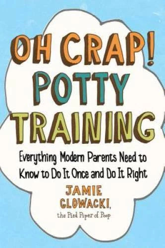 Oh Crap! Potty Training: Everything Modern Parents Need to Know  to Do It - GOOD - image 2