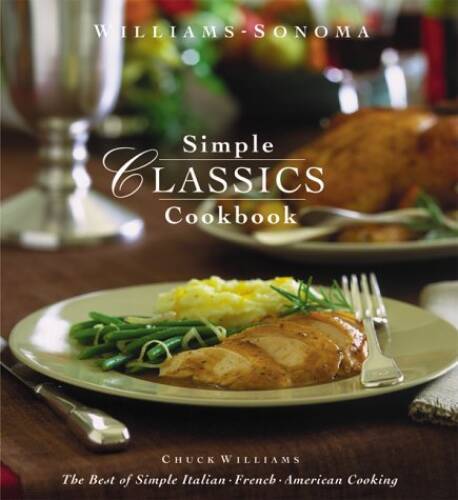Williams-Sonom<wbr/>a Simple Classics Cookbook: The Best of Simple Italian, Fre - GOOD