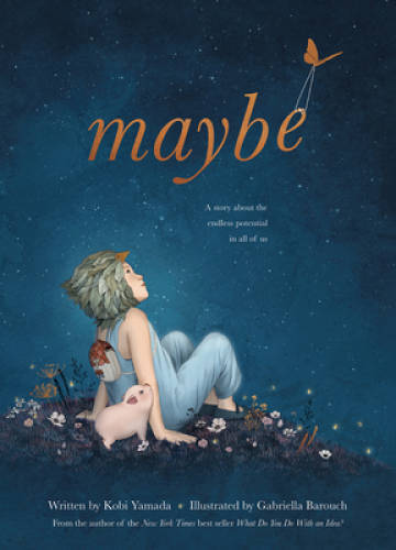 Maybe: A Story About the Endless Potential in All of Us - Hardcover - VERY GOOD